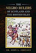 The Negro Rulers of Scotland and the British Isles