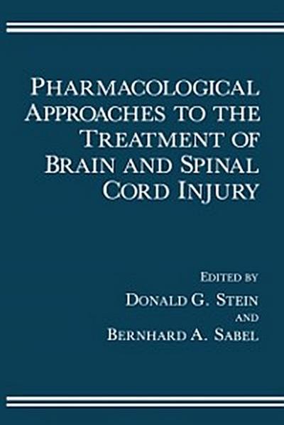 Pharmacological Approaches to the Treatment of Brain and Spinal Cord Injury