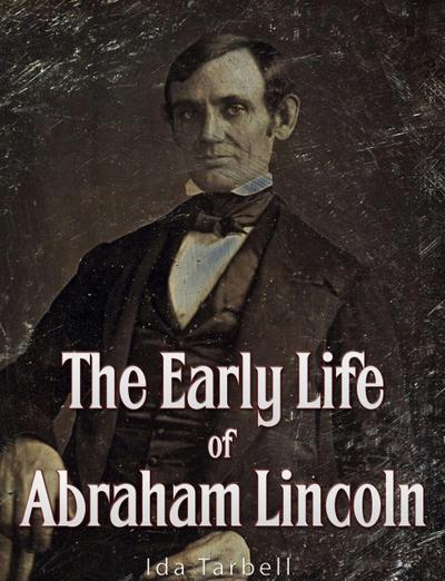 The Early Life of Abraham Lincoln