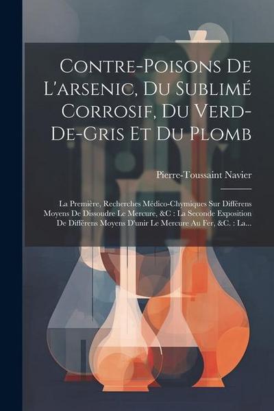 Contre-poisons De L’arsenic, Du Sublimé Corrosif, Du Verd-de-gris Et Du Plomb