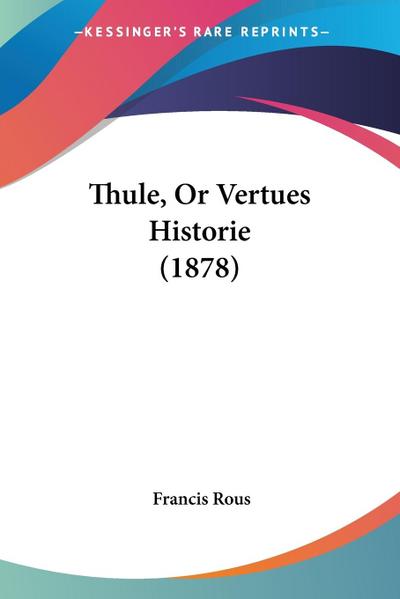Thule, Or Vertues Historie (1878)