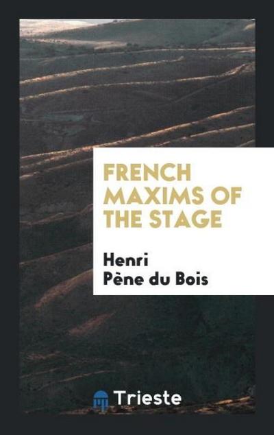 French Maxims of the Stage