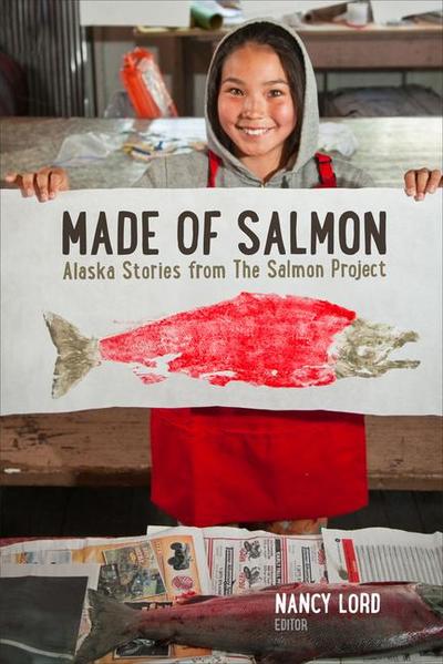 Made of Salmon: Alaska Stories from the Salmon Project