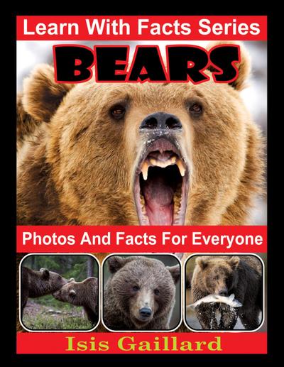 Bears Photos and Facts for Everyone (Learn With Facts Series, #1)