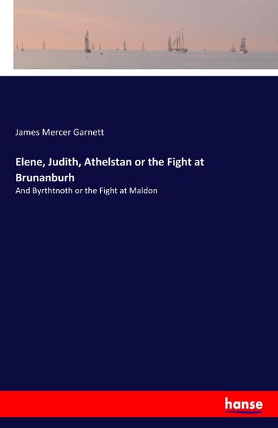 Elene, Judith, Athelstan or the Fight at Brunanburh