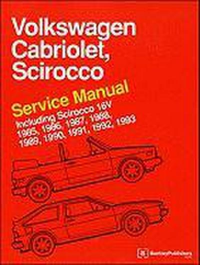 Volkswagen Cabriolet, Scirocco Service Manual: 1985, 1986, 1987, 1988, 1989, 1990, 1991, 1992, 1993