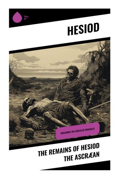 The Remains of Hesiod the Ascræan