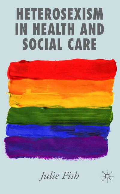 Heterosexism in Health and Social Care