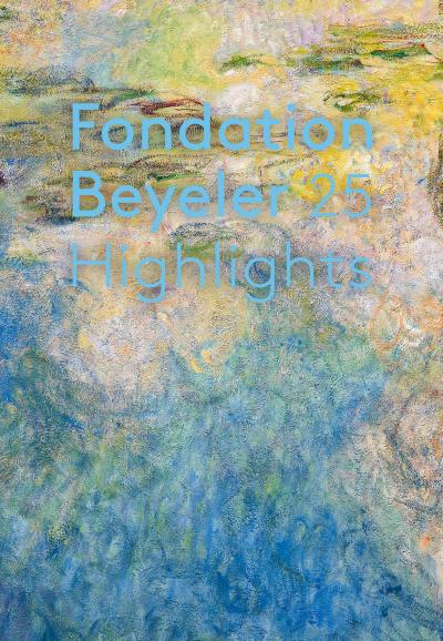 Fondation Beyeler. 25 Highlights. English Edition