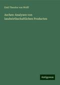 Aschen-Analysen von landwirthschaftlichen Producten