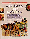 Aufklärung und Revolution. Von den grossen Ideen bis zur ersten Revolution
