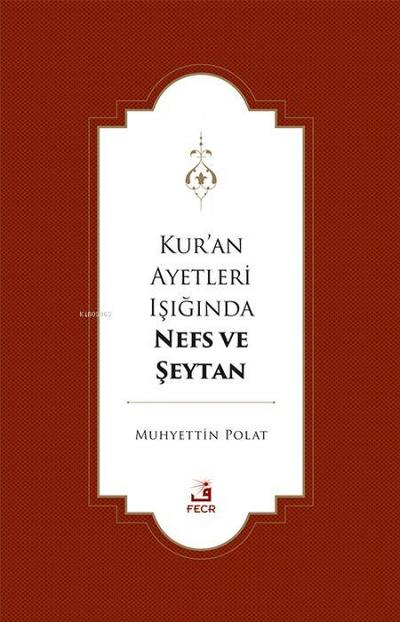 Kuran Ayetleri Isiginda Nefs ve Seytan