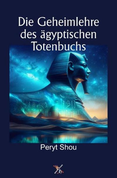 Die Geheimlehre des ägyptischen Totenbuchs