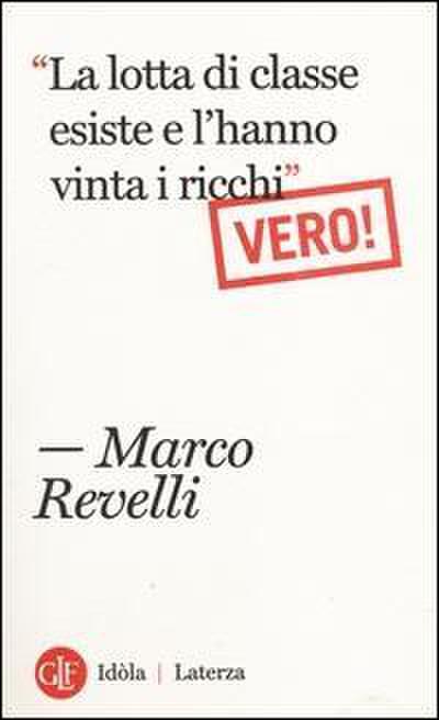 «La lotta di classe esiste e l’hanno vinta i ricchi». Vero!