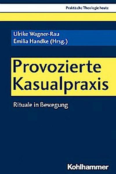 Provozierte Kasualpraxis