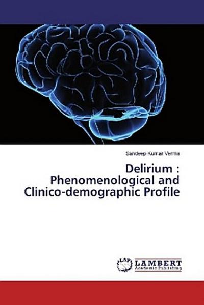 Delirium : Phenomenological and Clinico-demographic Profile