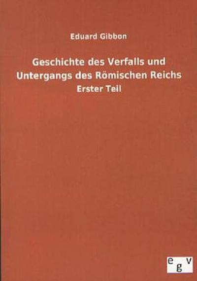 Geschichte des Verfalls und Untergangs des Römischen Reichs