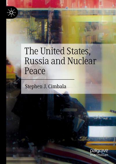 The United States, Russia and Nuclear Peace