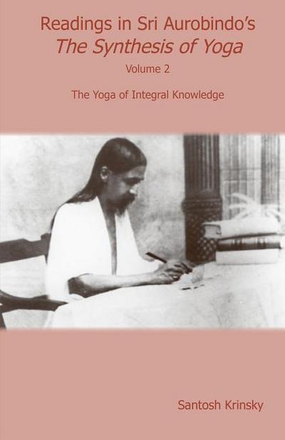 Readings in Sri Aurobindo’s Synthesis of Yoga