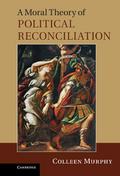 Moral Theory of Political Reconciliation