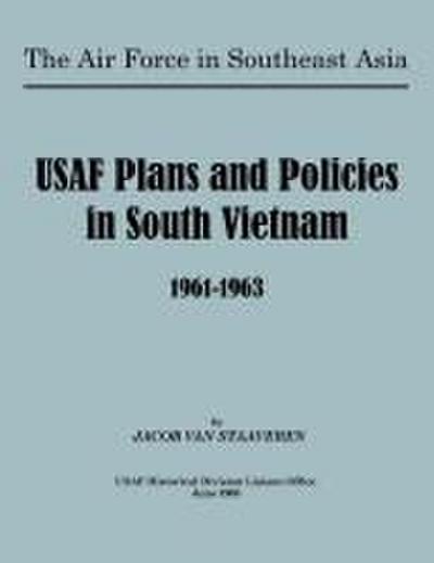 USAF Plans and Policies in South Vietnam, 1961-1963