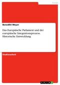 Das Europäische Parlament und der europäische Integrationsprozess. Historische Entwicklung