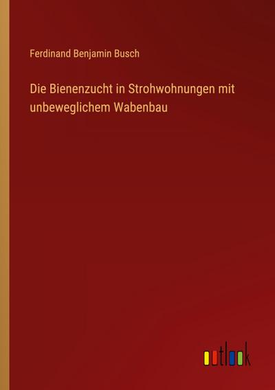 Die Bienenzucht in Strohwohnungen mit unbeweglichem Wabenbau