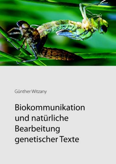 Biokommunikation und natürliche Bearbeitung genetischer Texte