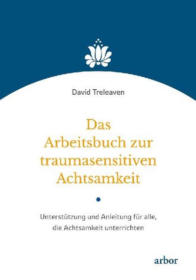 Das Arbeitsbuch zur traumasensitiven Achtsamkeit