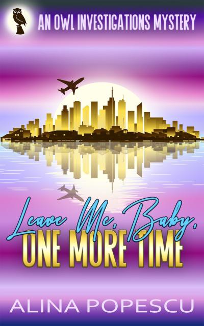 Leave Me, Baby, One More Time (OWL Investigations Mysteries, #3)