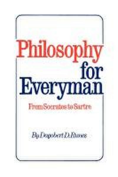 Philosophy for Everyman from Socrates to Sartre