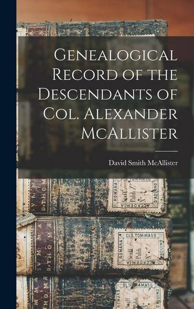 Genealogical Record of the Descendants of Col. Alexander McAllister