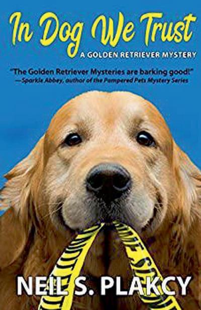 In Dog We Trust (Golden Retriever Mysteries)