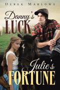 Danny’s Luck. Julie’s Fortune