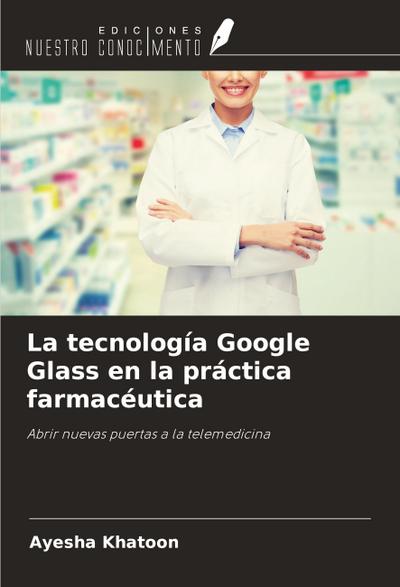La tecnología Google Glass en la práctica farmacéutica