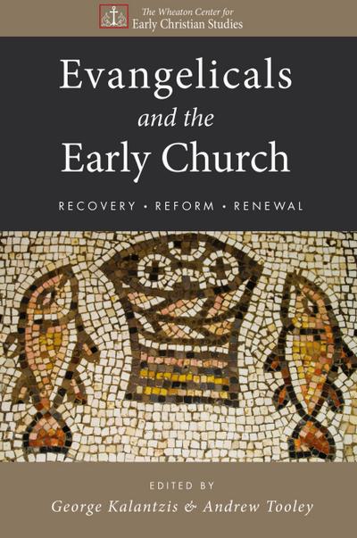 Evangelicals and the Early Church
