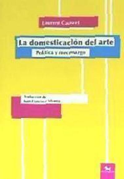 La domesticación del arte : política y mecenazgo