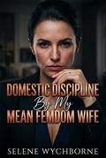 Domestic Discipline By My Mean FemDom Wife