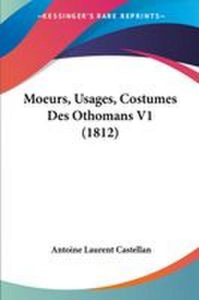 Moeurs, Usages, Costumes Des Othomans V1 (1812)