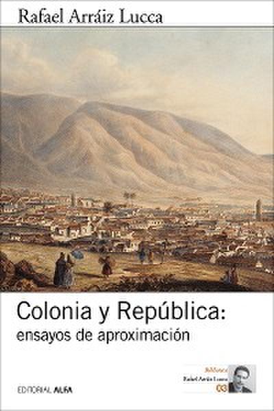 Colonia y República: ensayos de aproximación