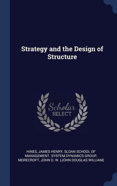 Strategy and the Design of Structure