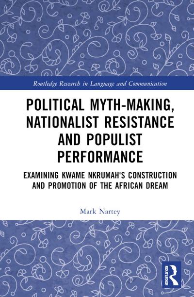 Political Myth-making, Nationalist Resistance and Populist Performance