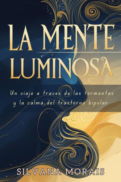 La Mente Luminosa: Un viaje a través de las tormentas y la calma del trastorno bipolar