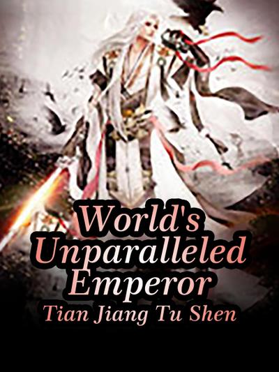 World’s Unparalleled Emperor