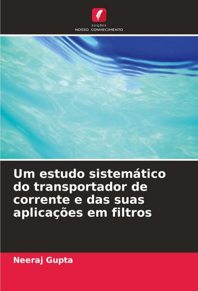 Um estudo sistemático do transportador de corrente e das suas aplicações em filtros