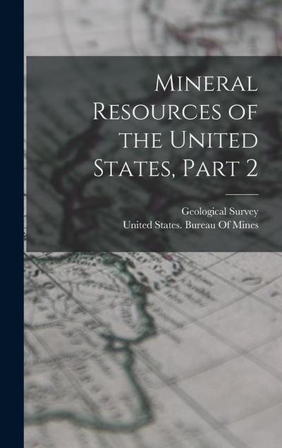Mineral Resources of the United States, Part 2