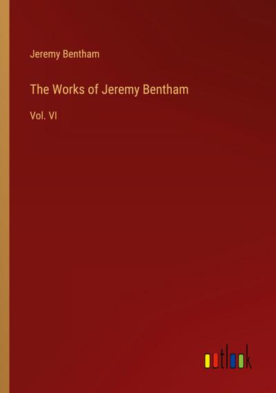 The Works of Jeremy Bentham