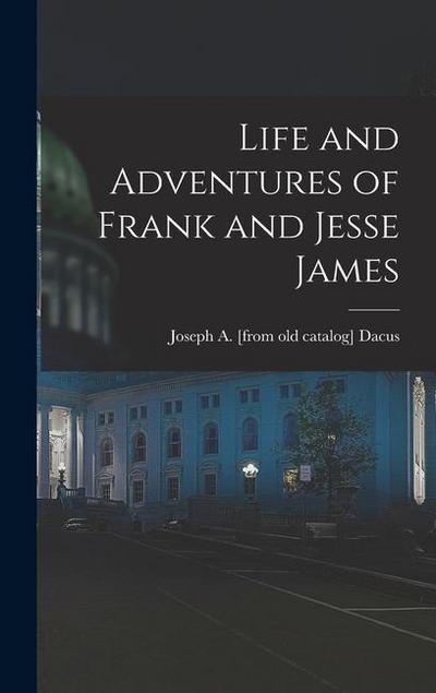 Life and Adventures of Frank and Jesse James