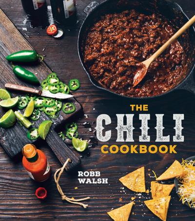 The Chili Cookbook: A History of the One-Pot Classic, with Cook-Off Worthy Recipes from Three-Bean to Four-Alarm and Con Carne to Vegetari