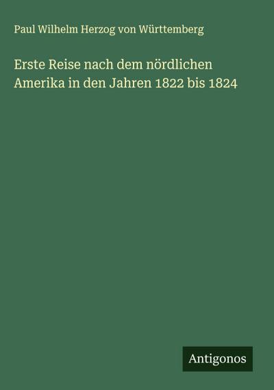 Erste Reise nach dem nördlichen Amerika in den Jahren 1822 bis 1824